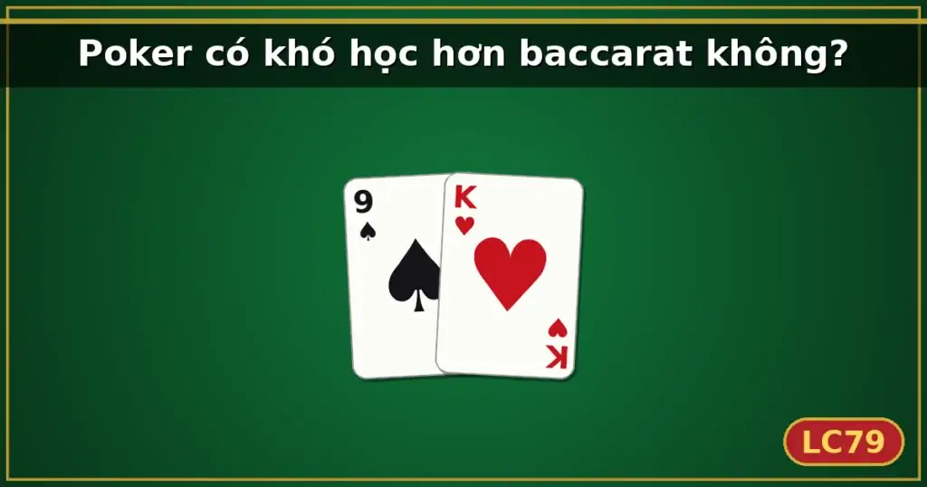 Poker có khó học hơn baccarat không? — LC79