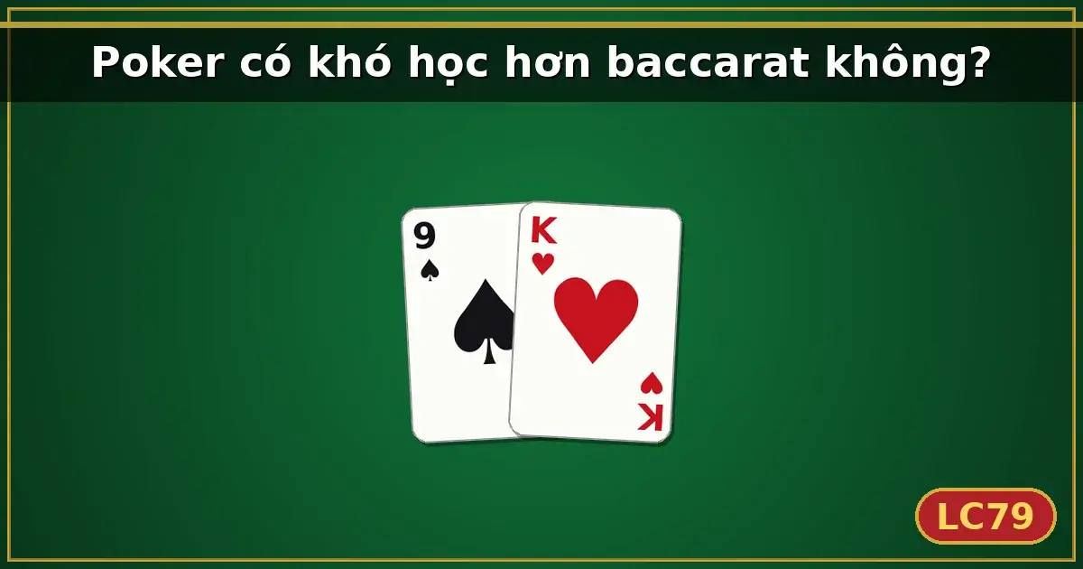 Poker có khó học hơn baccarat không? — LC79